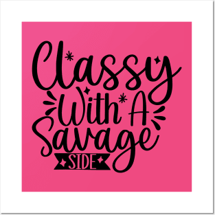 Classy with A Savage Side Posters and Art